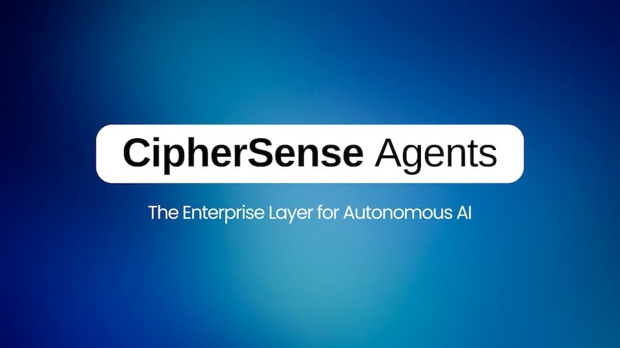 Introducing CipherSense Agents: The Enterprise Layer for Autonomous AI
