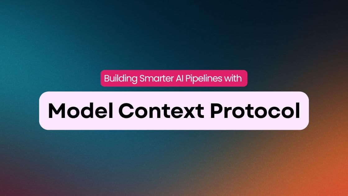 Building Smarter AI Pipelines with the Model Context Protocol